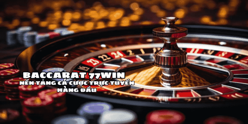 Baccarat 77win - Hướng Dẫn Chơi Và Chiến Lược Thắng Lớn