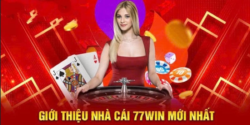 77Win Nhà Cái Giải Trí Hàng Đầu Châu Á