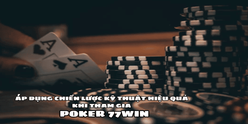 Poker 77win - Hướng Dẫn Cách Chơi Từ Cơ Bản Đến Nâng Cao